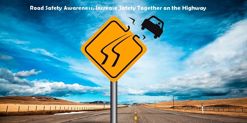 Road Safety Awareness, Increase Safety Together on the Highway